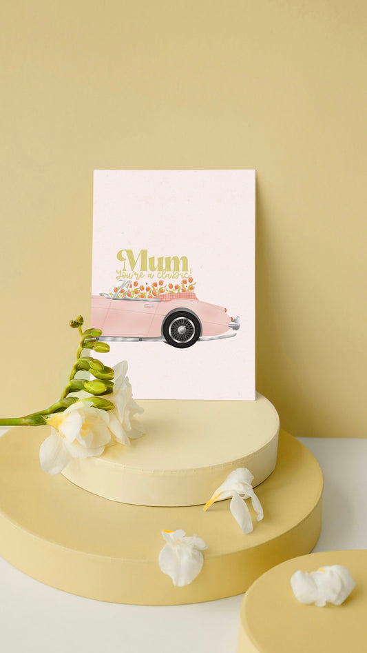 Mum You’re a Classic Card