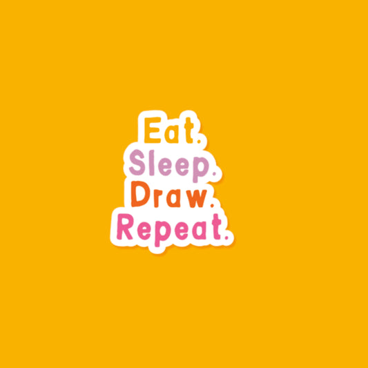 Eat. Sleep. Draw. Repeat. Sticker